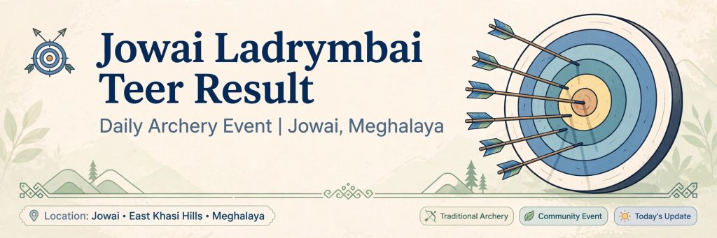 Jowai Ladrymbai Teer Result - FR SR Guide Today